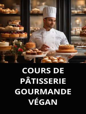 cover image of COURS DE PÂTISSERIE GOURMANDE VÉGAN